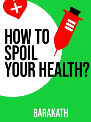 cover image of How to spoil your health?